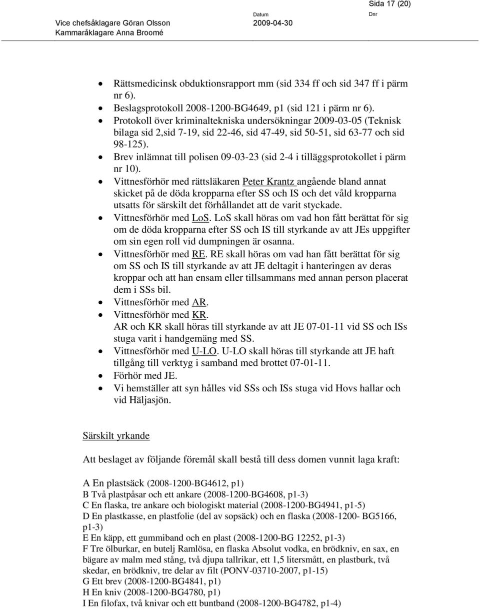 Brev inlämnat till polisen 09-03-23 (sid 2-4 i tilläggsprotokollet i pärm nr 10).