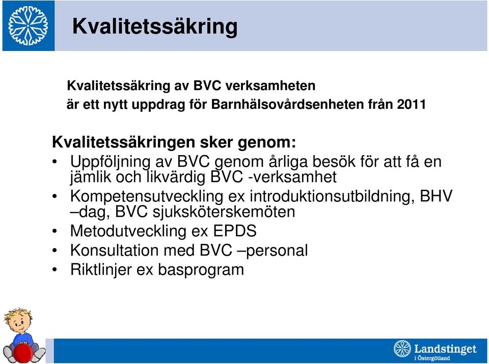 besök för att få en jämlik och likvärdig BVC -verksamhet Kompetensutveckling ex