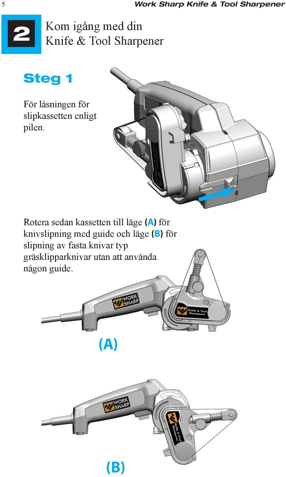 Rotera sedan kassetten till läge (A) för knivslipning med guide och