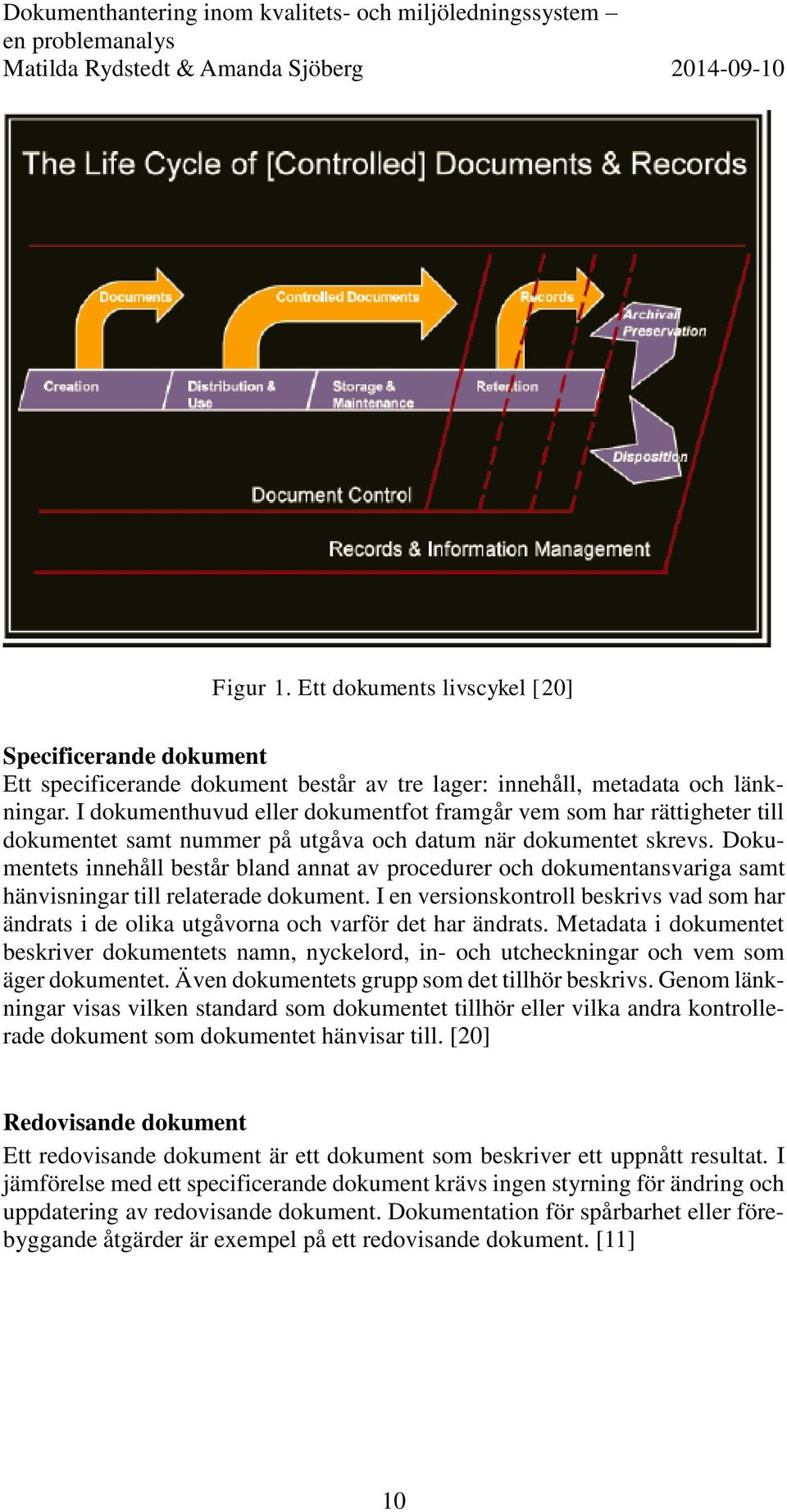 Dokumentets innehåll består bland annat av procedurer och dokumentansvariga samt hänvisningar till relaterade dokument.