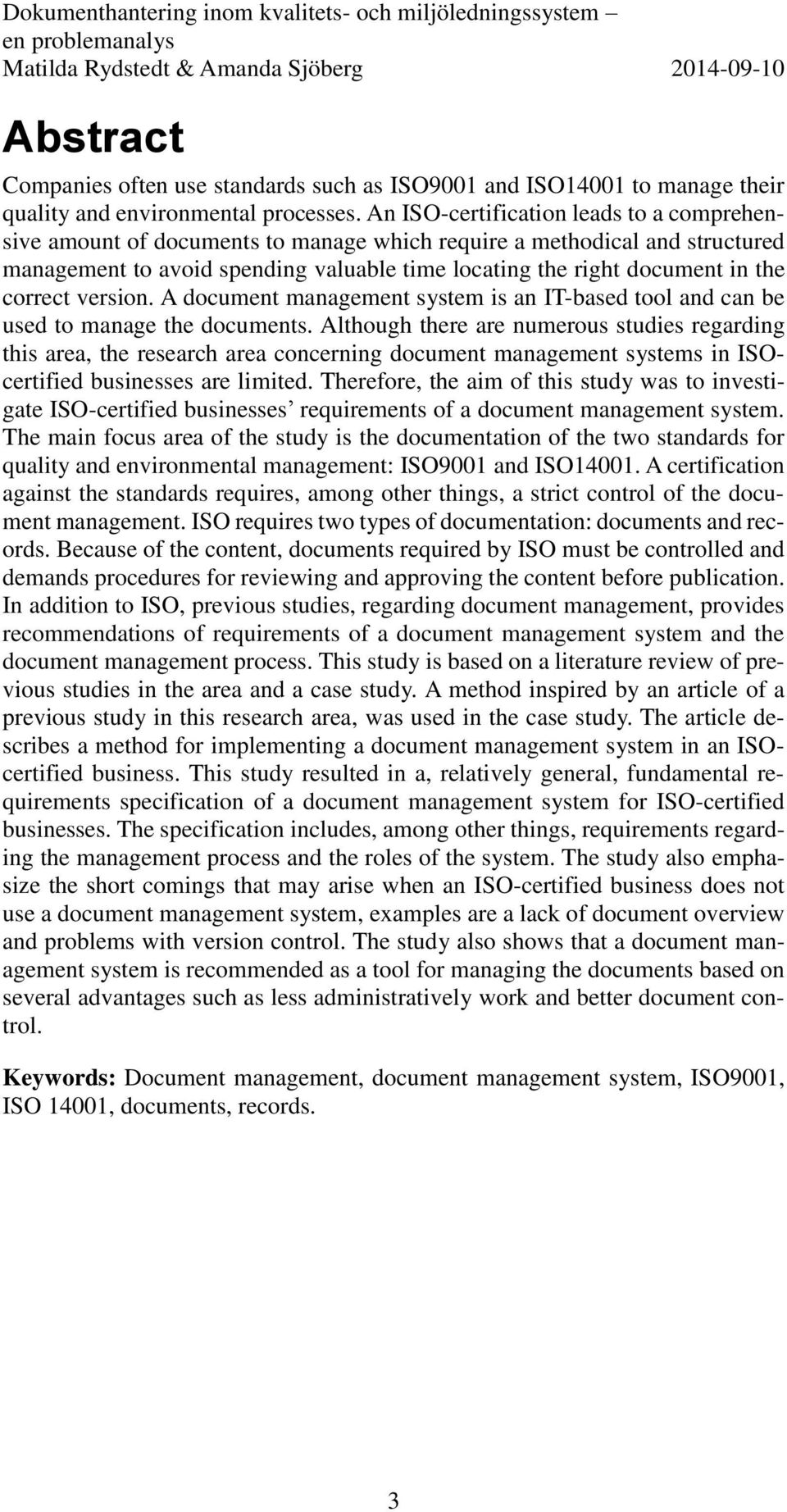 correct version. A document management system is an IT-based tool and can be used to manage the documents.