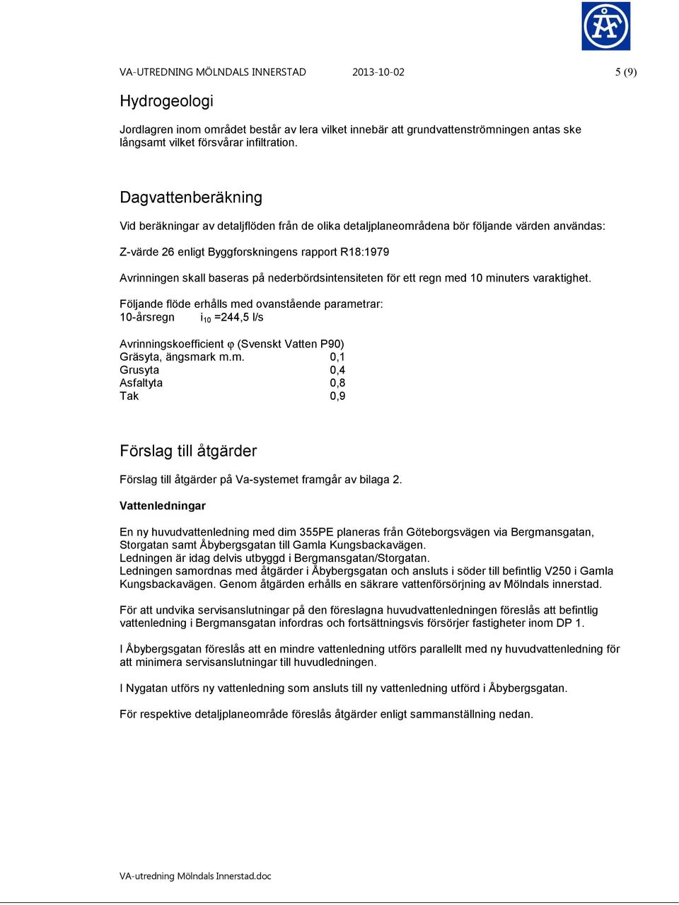 nederbördsintensiteten för ett regn med 10 minuters varaktighet.