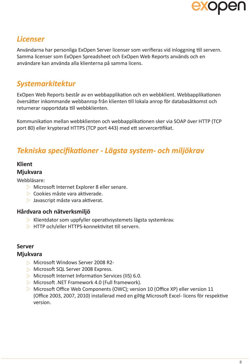 Systemarkitektur ExOpen Web Reports består av en webbapplikation och en webbklient.