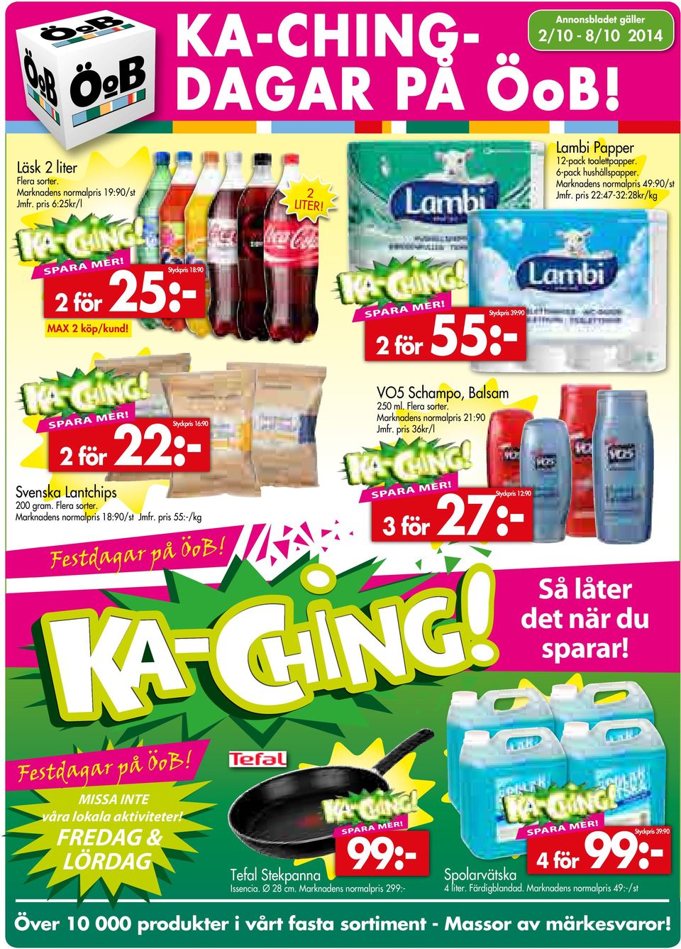 2 för VO5 Schampo, Balsam 250 ml. Flera sorter. Marknadens normalpris 21:90 Jmfr. pris 36kr/l 22:- Styckpris 16:90 2 för Svenska Lantchips 27:- Styckpris 12:90 200 gram. Flera sorter. Marknadens normalpris 18:90/st Jmfr.