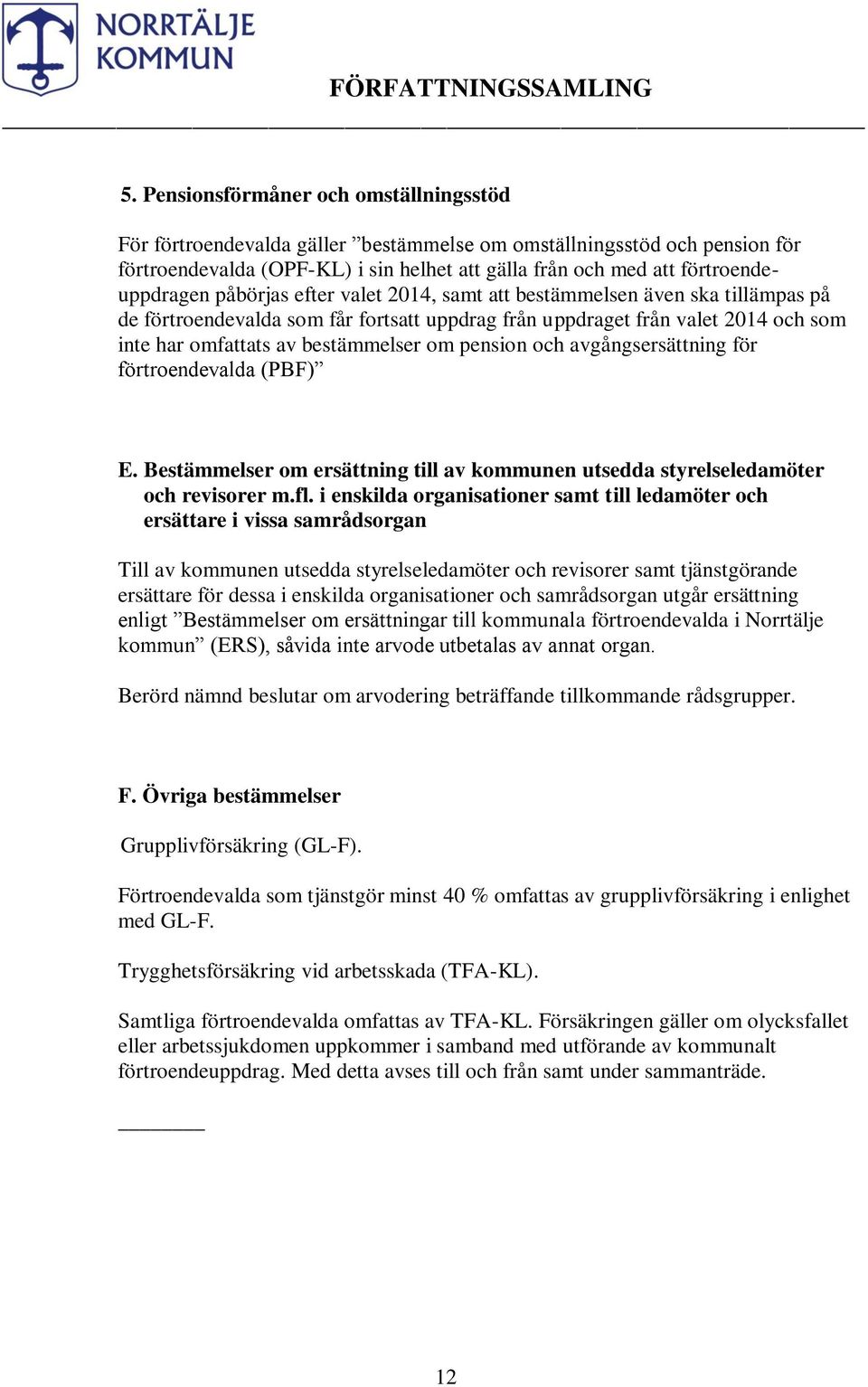 bestämmelser om pension och avgångsersättning för förtroendevalda (PBF) E. Bestämmelser om ersättning till av kommunen utsedda styrelseledamöter och revisorer m.fl.