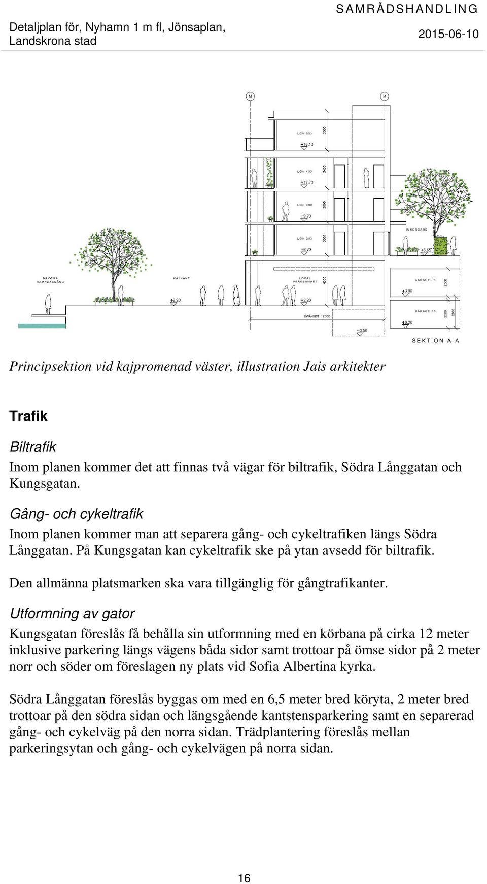 Den allmänna platsmarken ska vara tillgänglig för gångtrafikanter.