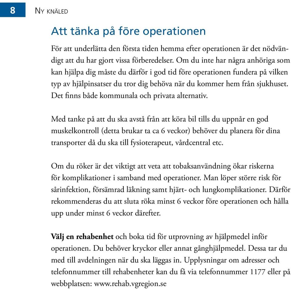 Det finns både kommunala och privata alternativ.