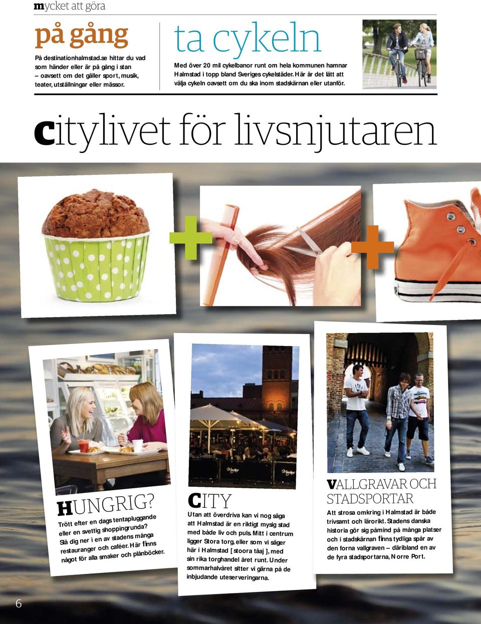 citylivet för livsnjutaren + + HUNGRIG? Trött efter en dags tentapluggande eller en svettig shoppingrunda? Slå dig ner i en av stadens många restauranger och caféer.