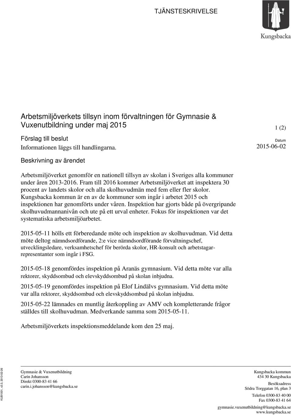 Fram till 2016 kommer Arbetsmiljöverket att inspektera 30 procent av landets skolor och alla skolhuvudmän med fem eller fler skolor.