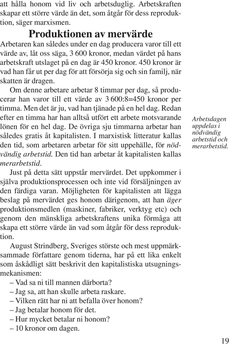 450 kronor är vad han får ut per dag för att försörja sig och sin familj, när skatten är dragen.