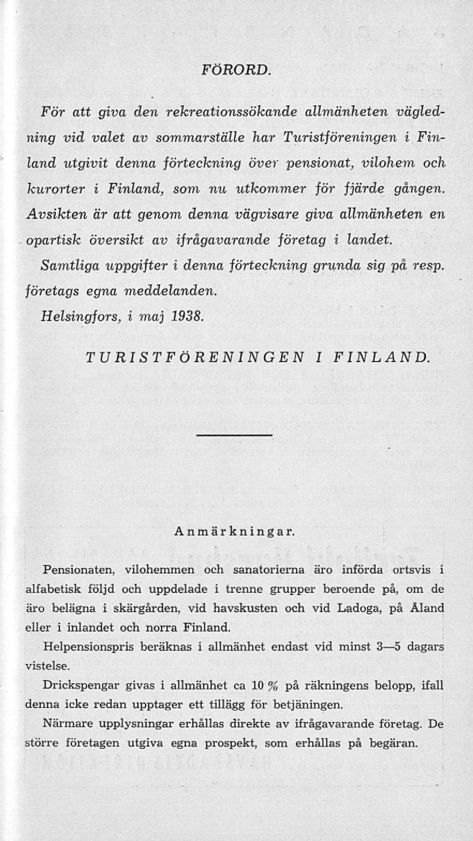 utkommer för fjärde gången. Avsikten är att genom denna vägvisare giva allmänheten en opartisk översikt av ifrågavarande företag i landet. Samtliga uppgifter i denna förteckning grunda sig på resp.