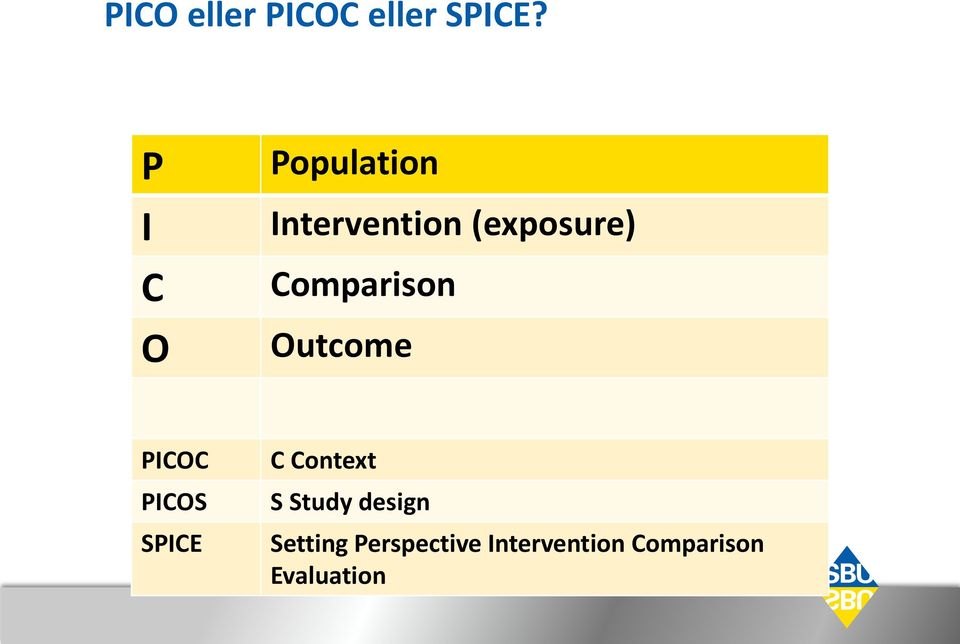 Comparison Outcome PICOC PICOS SPICE C Context