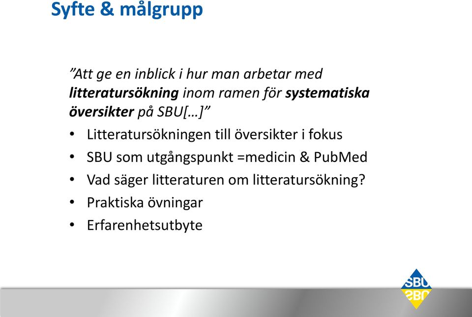 Litteratursökningen till översikter i fokus SBU som utgångspunkt