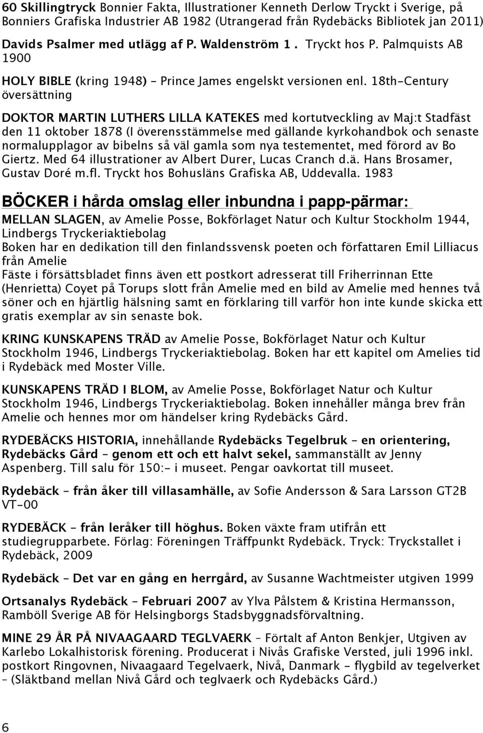 18th-Century översättning DOKTOR MARTIN LUTHERS LILLA KATEKES med kortutveckling av Maj:t Stadfäst den 11 oktober 1878 (I överensstämmelse med gällande kyrkohandbok och senaste normalupplagor av