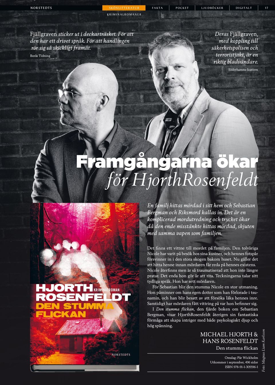 Söderhamns-kuriren Framgångarna ökar för HjorthRosenfeldt En familj hittas mördad i sitt hem och Sebastian Bergman och Riksmord kallas in.