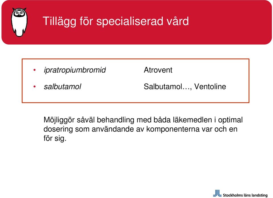 såväl behandling med båda läkemedlen i optimal