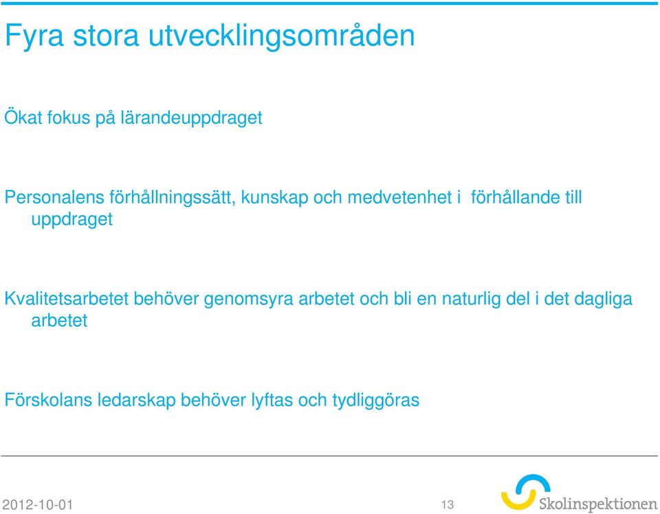 Kvalitetsarbetet behöver genomsyra arbetet och bli en naturlig del i det