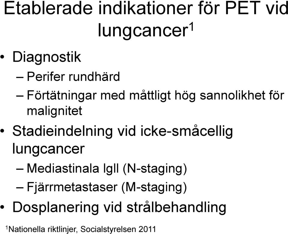 icke-småcellig lungcancer Mediastinala lgll (N-staging) Fjärrmetastaser