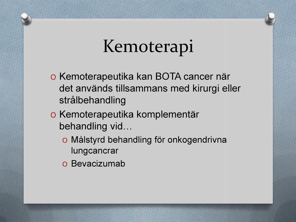O Kemoterapeutika komplementär behandling vid O
