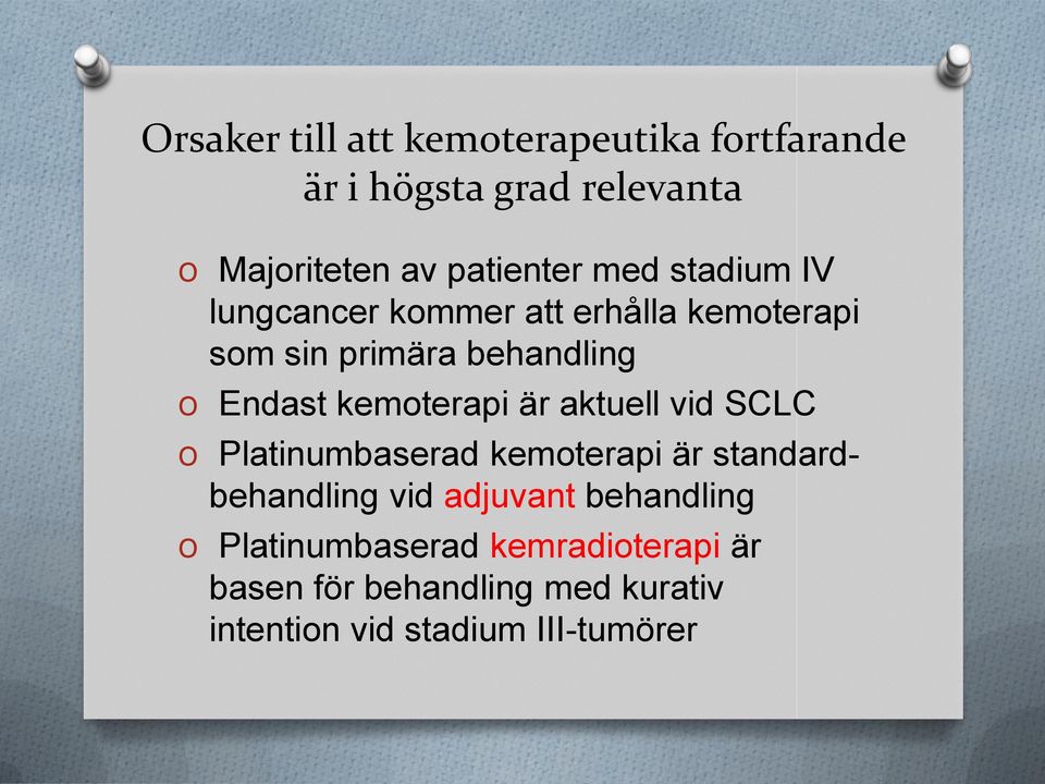 kemoterapi är aktuell vid SCLC O Platinumbaserad kemoterapi är standardbehandling vid adjuvant