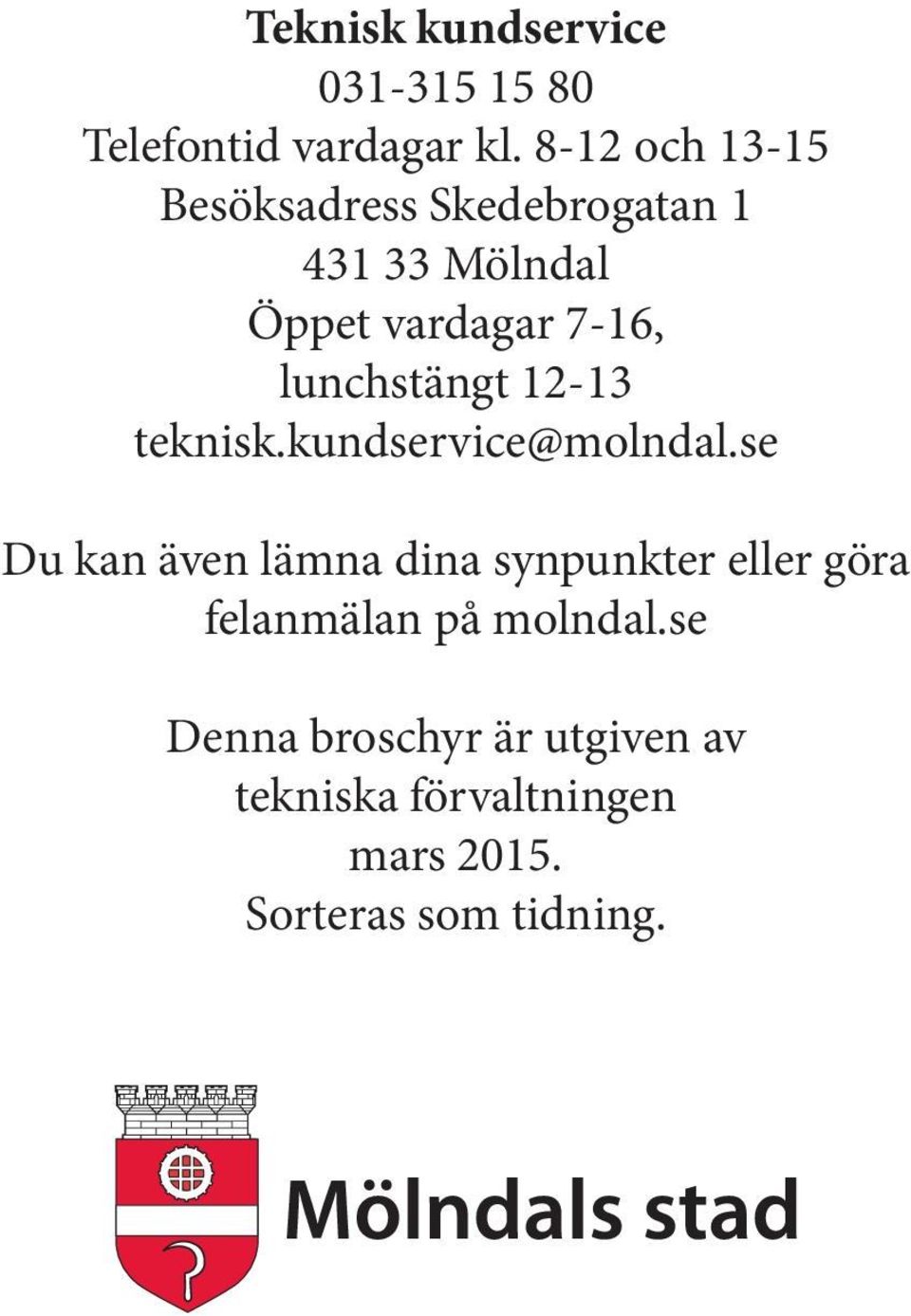 lunchstängt 12-13 teknisk.kundservice@molndal.