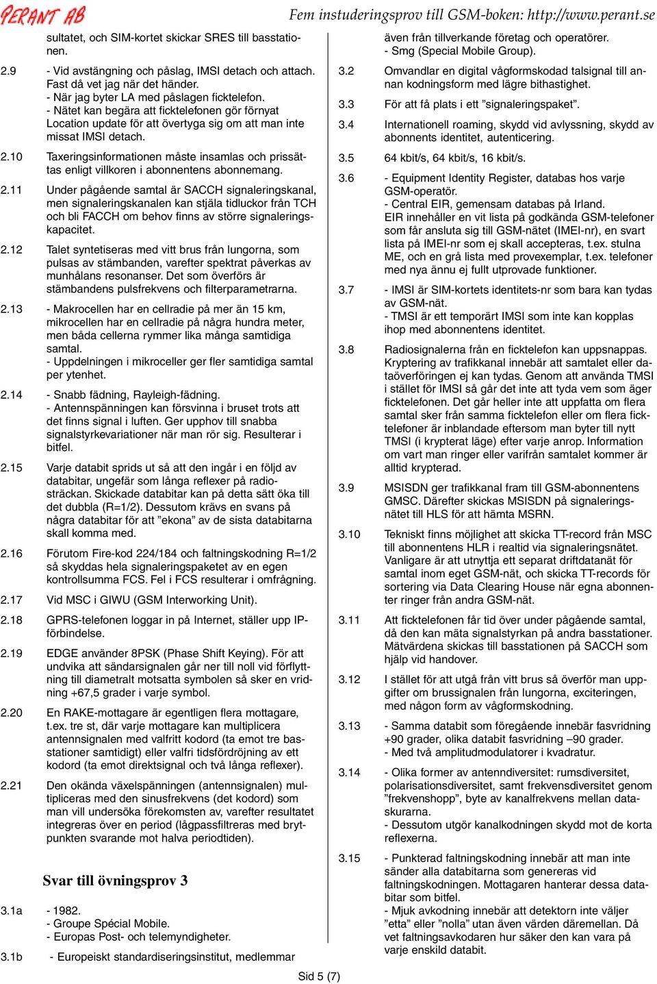 10 Taxeringsinformationen måste insamlas och prissättas enligt villkoren i abonnentens abonnemang. 2.