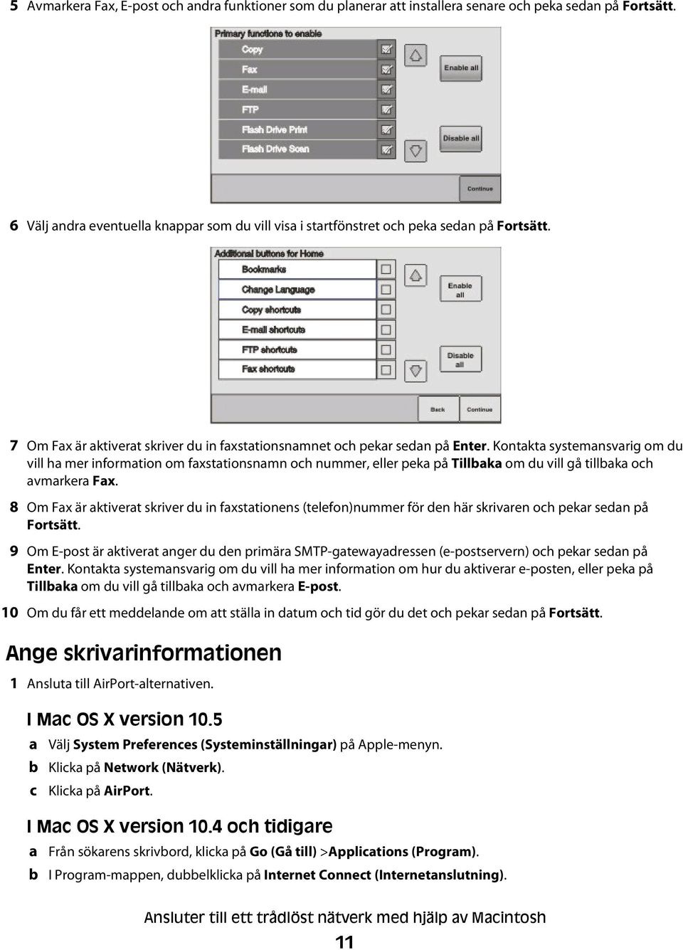 Kontakta systemansvarig om du vill ha mer information om faxstationsnamn och nummer, eller peka på Tillbaka om du vill gå tillbaka och avmarkera Fax.