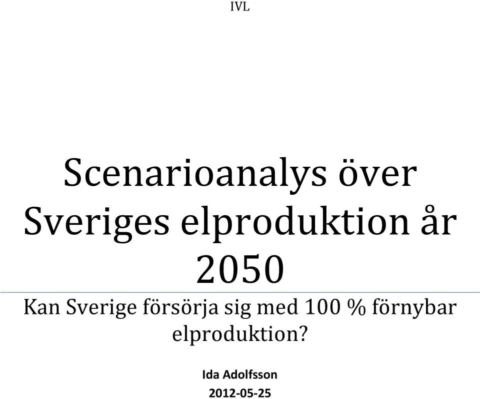 försörja sig med 100 % förnybar