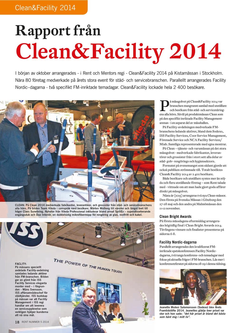 P CLEAN: På Clean 2014 medverkade fabrikanter, leverantörer, och grossister från städ- och servicebranschens alla hörn. På bilden Team Vileda i samspråk med besökare.