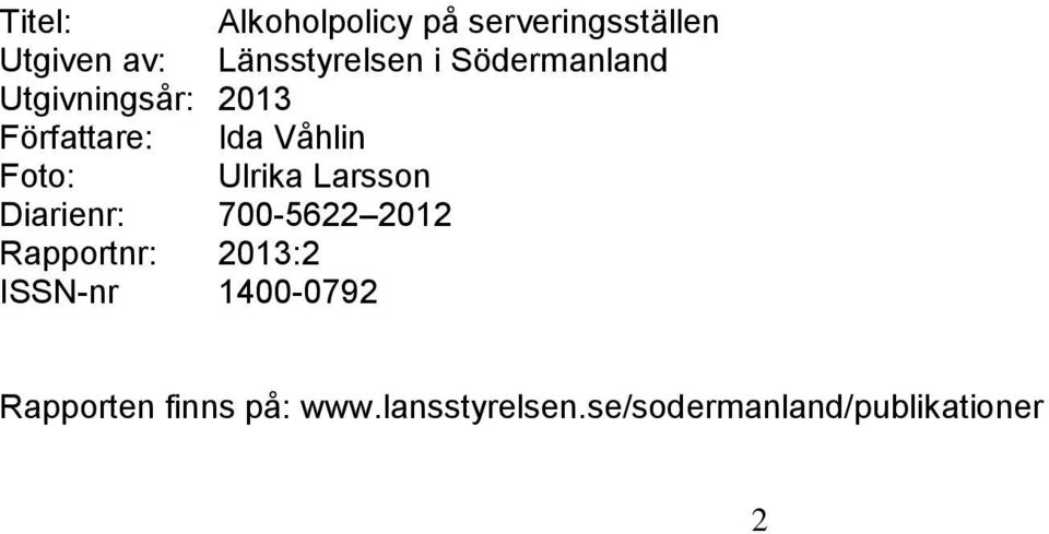 Ulrika Larsson Diarienr: 700-5622 2012 Rapportnr: 2013:2 ISSN-nr