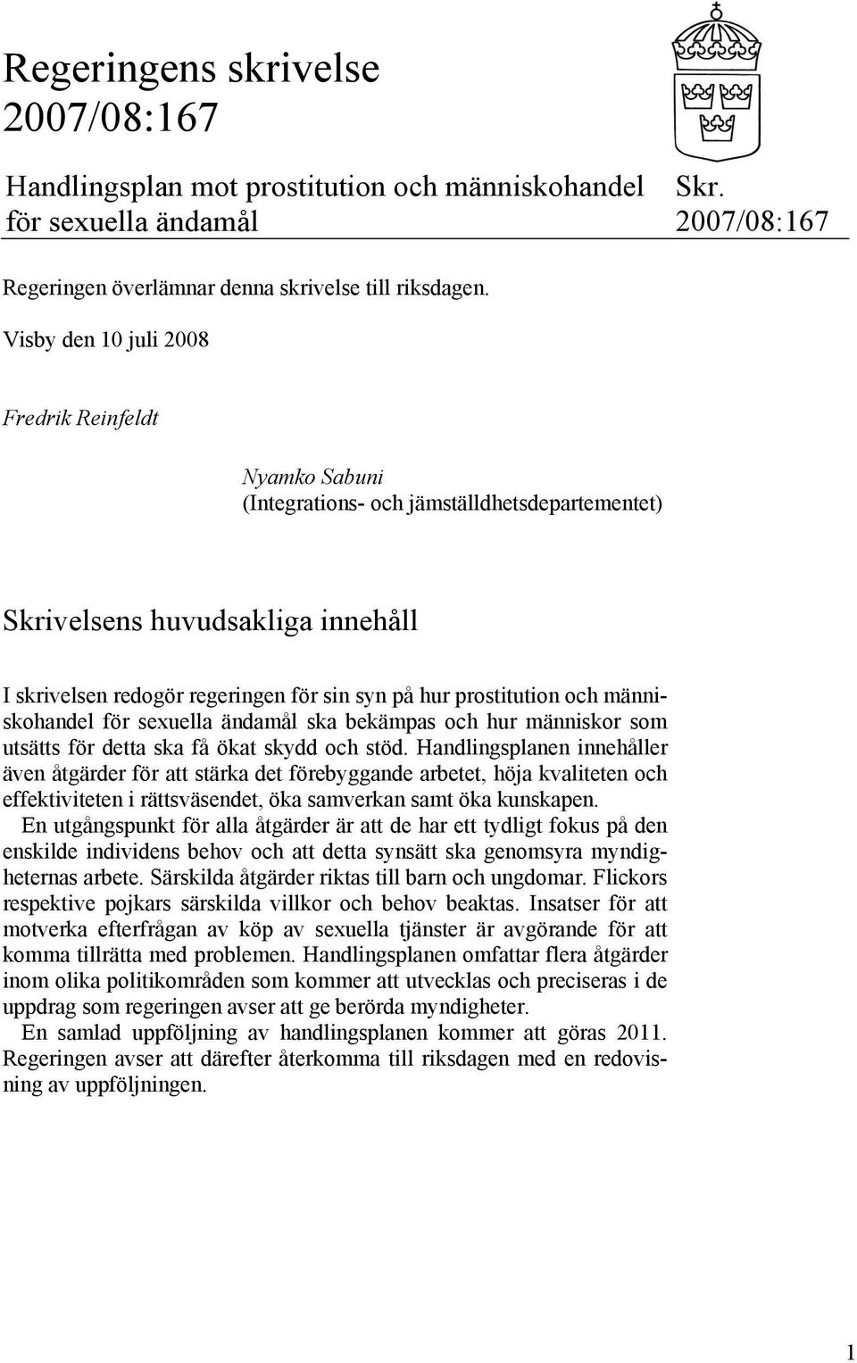 och människohandel för sexuella ändamål ska bekämpas och hur människor som utsätts för detta ska få ökat skydd och stöd.