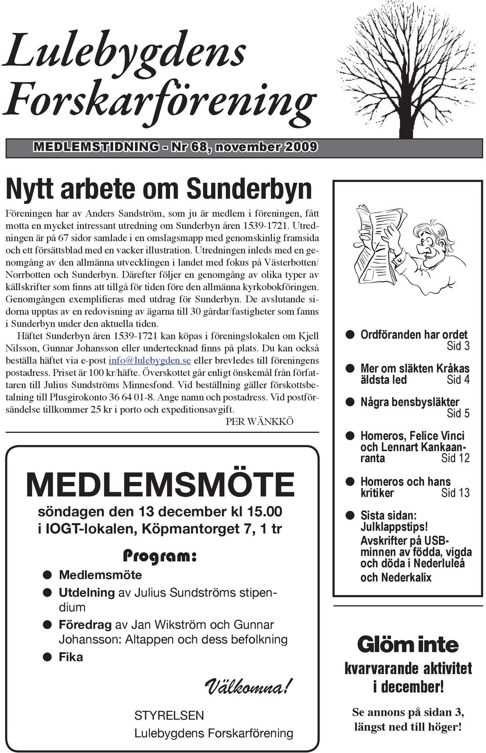 Utredningen inleds med en genomgång v den llmänn utvecklingen i lndet med fokus på Västerbotten/ Norrbotten och Sunderbyn.