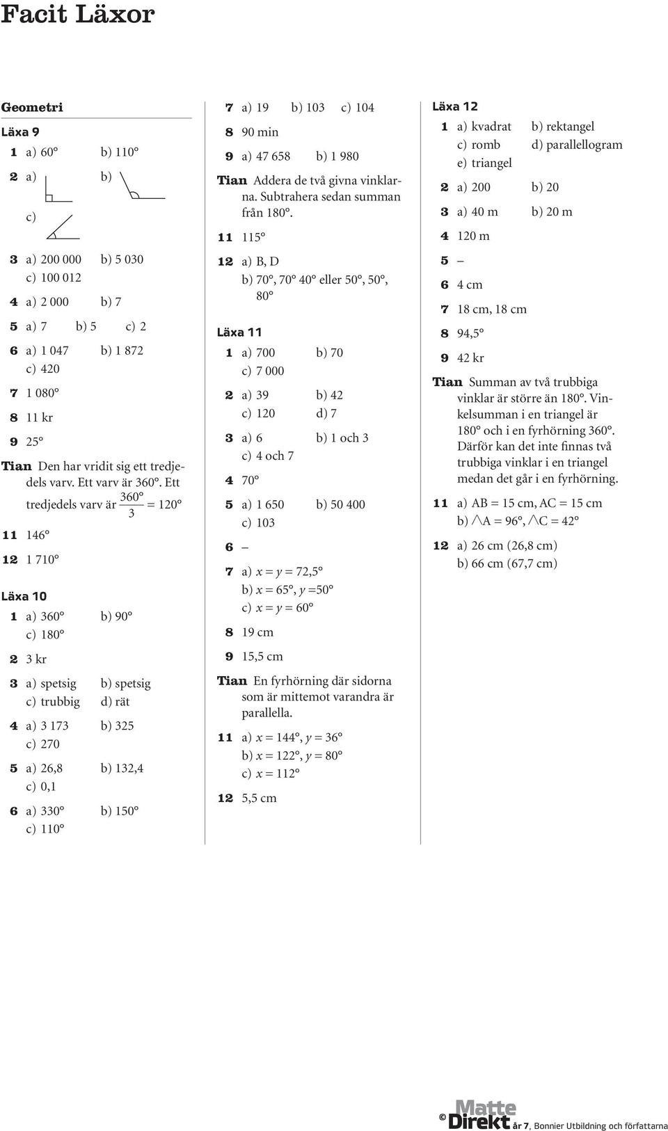 c) 10 90 min 9 a) 7 5 b) 1 90 Tian Addera de två givna vinklarna. Subtrahera sedan summan från 10.