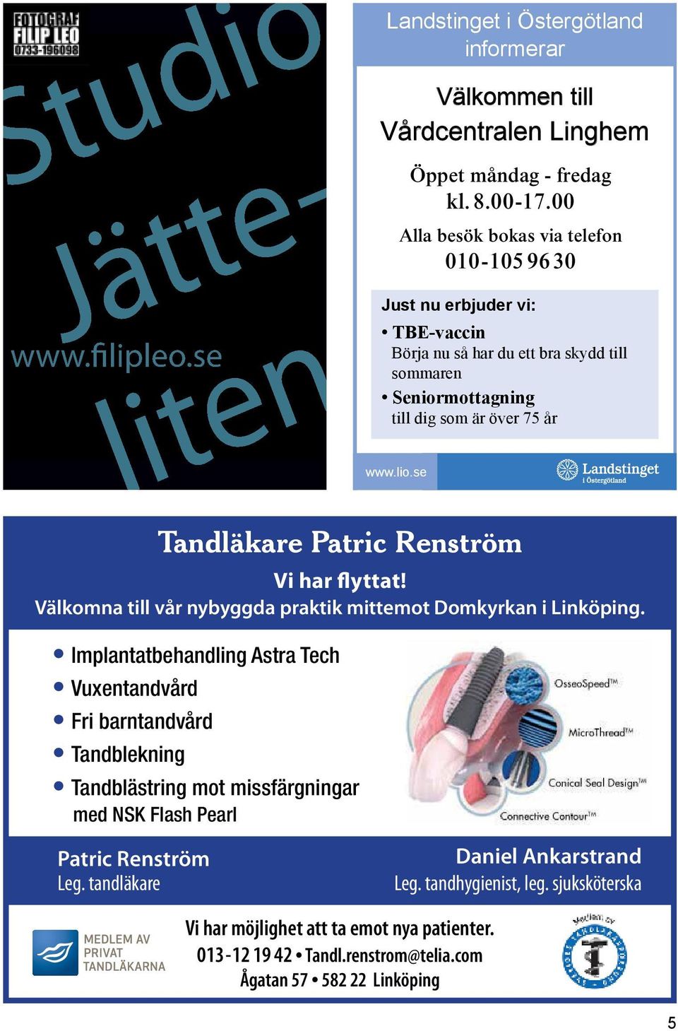 Renström Vi har flyttat! Välkomna till vår nybyggda praktik mittemot Domkyrkan i Linköping.