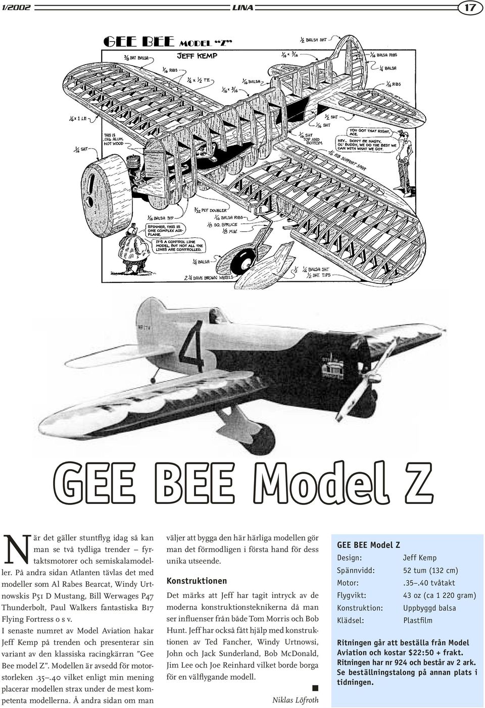 I senaste numret av Model Aviation hakar Jeff Kemp på trenden och presenterar sin variant av den klassiska racingkärran Gee Bee model Z. Modellen är avsedd för motorstorleken.35.