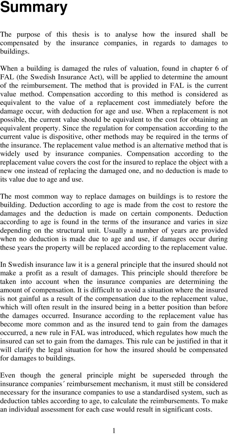 The method that is provided in FAL is the current value method.