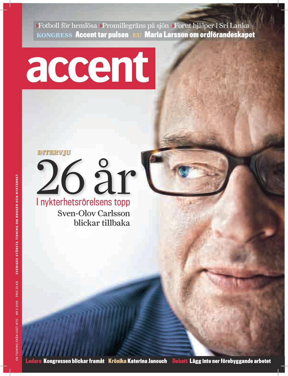 största tidning om droger och nykterhet 26 år I nykterhetsrörelsens topp Sven-Olov Carlsson blickar