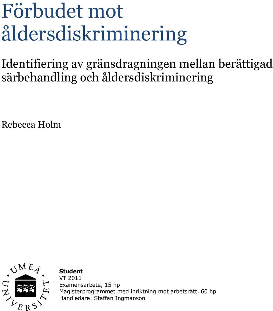 åldersdiskriminering Rebecca Holm Student VT 2011 Examensarbete,