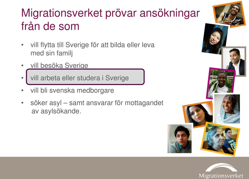 besöka Sverige vill arbeta eller studera i Sverige vill bli