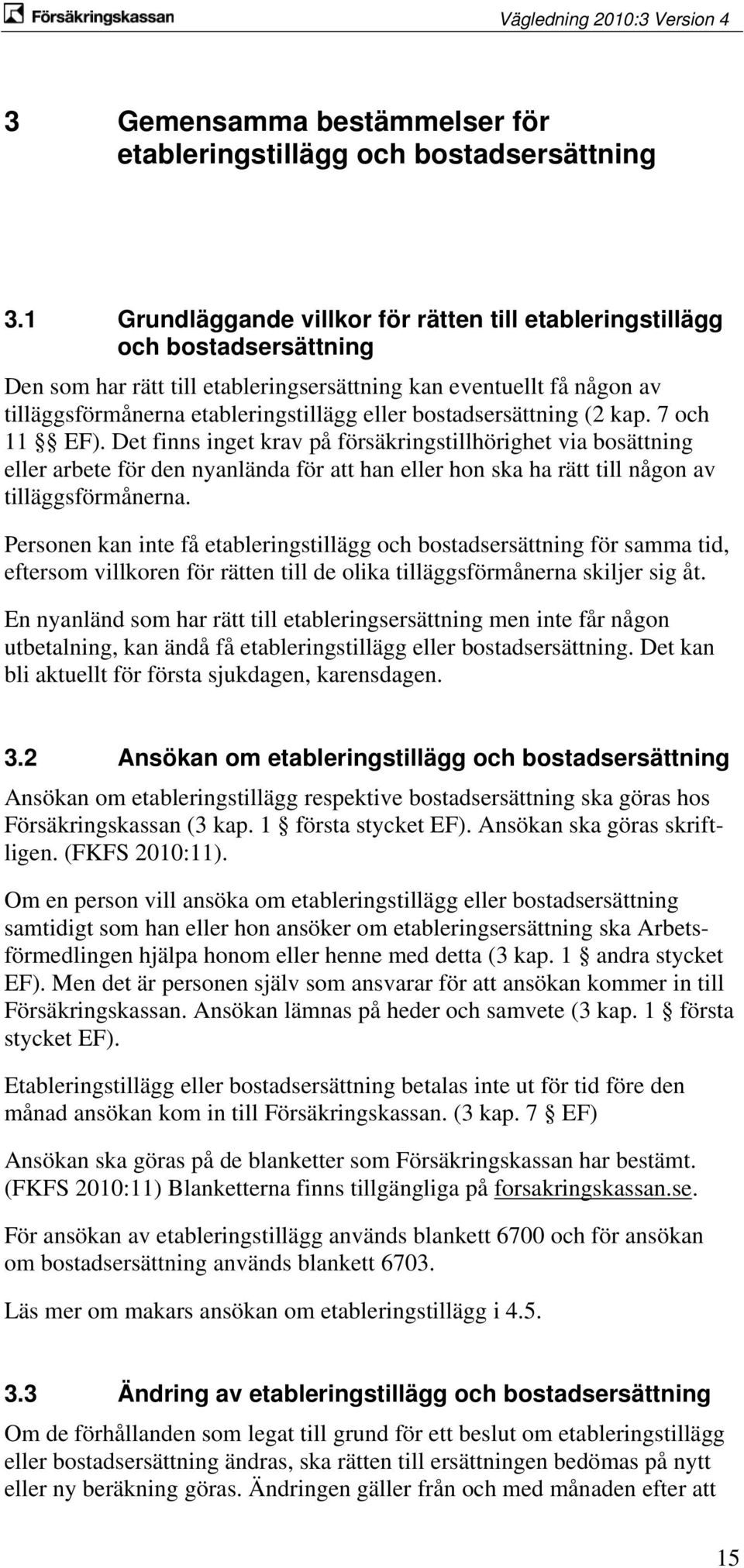 bostadsersättning (2 kap. 7 och 11 EF).