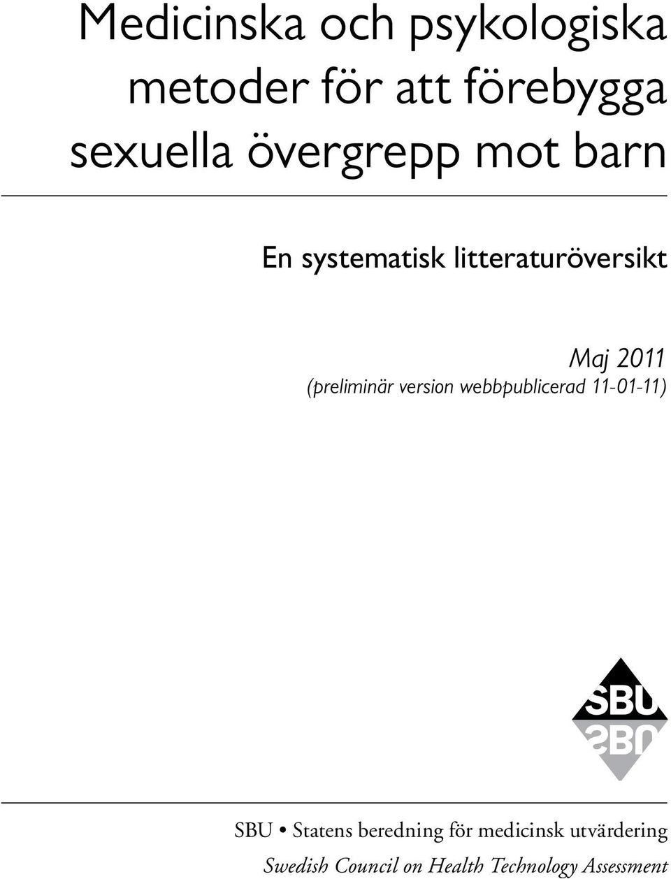 (preliminär version webbpublicerad 11-01-11) SBU Statens beredning