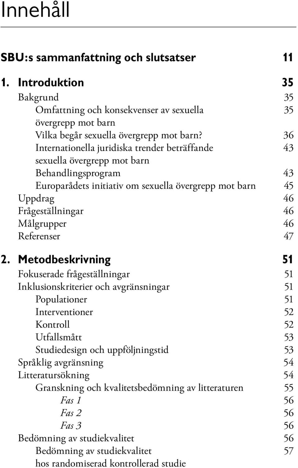 Målgrupper 46 Referenser 47 2.