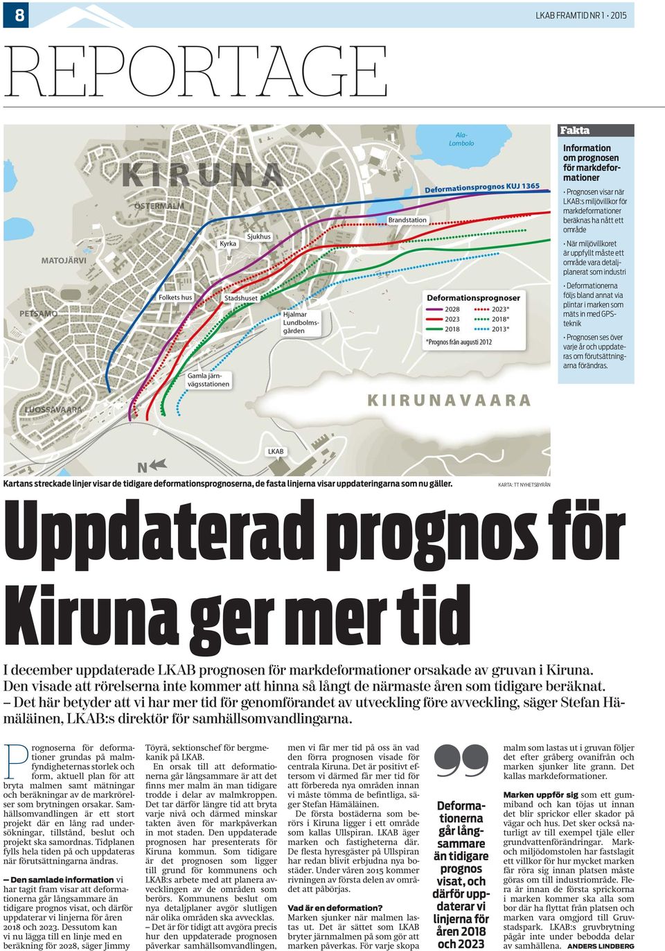 förutsättningarna förändras. Kartans streckade linjer visar de tidigare deformationsprognoserna, de fasta linjerna visar uppdateringarna som nu gäller.