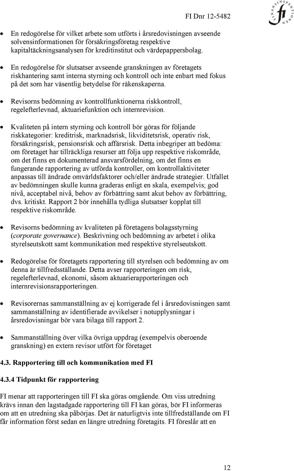 Revisorns bedömning av kontrollfunktionerna riskkontroll, regelefterlevnad, aktuariefunktion och internrevision.