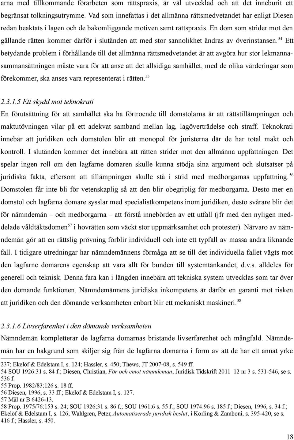 En dom som strider mot den gällande rätten kommer därför i slutänden att med stor sannolikhet ändras av överinstansen.