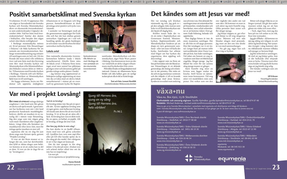 Det var några av huvudorden när Svenska kyrkan och Svenska Missionskyrkan skrev en ekumenisk överenskommelse som undertecknades i Uppsala i december 2006. Vad har hänt med överenskommelsen?