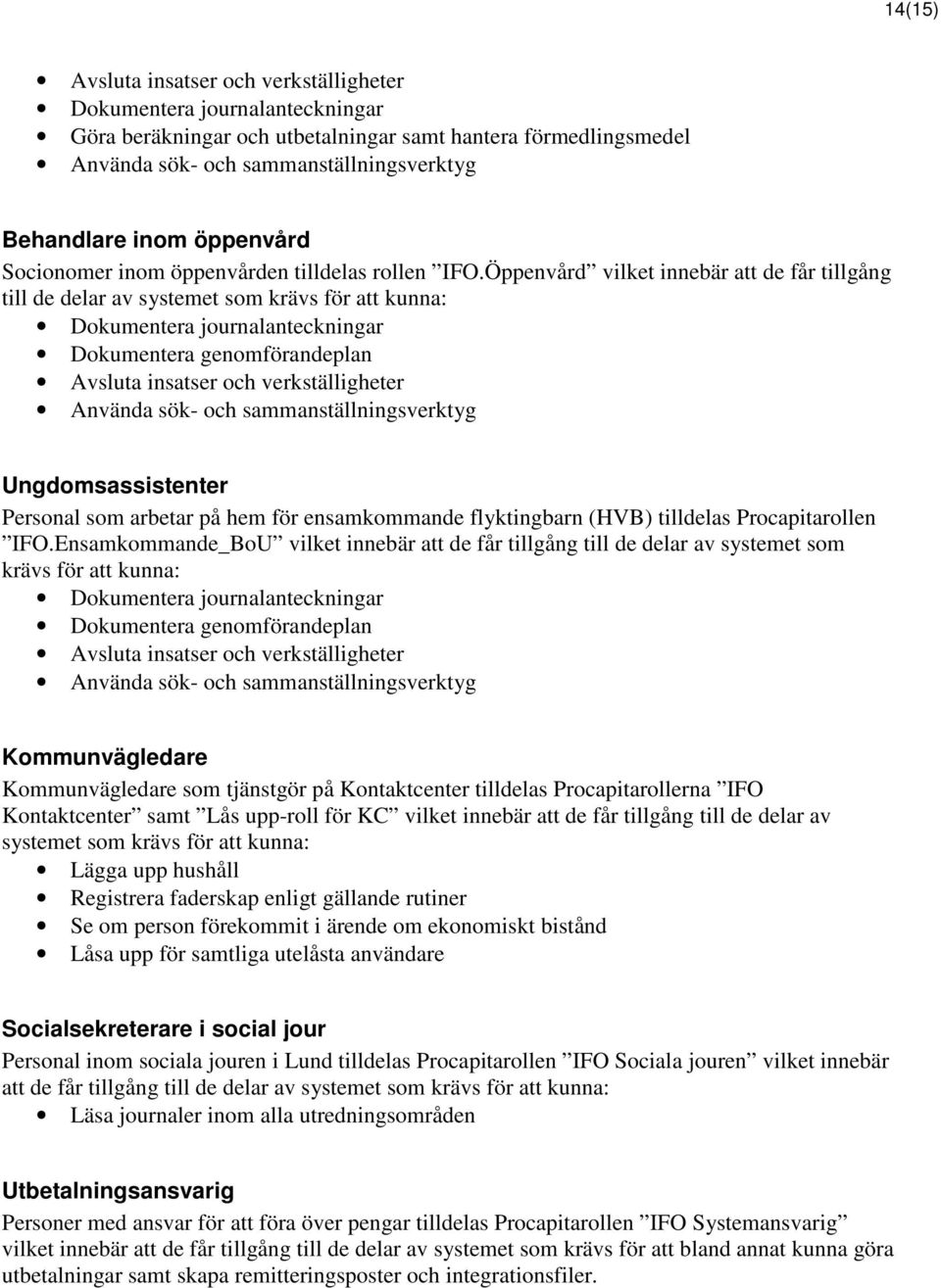 hem för ensamkommande flyktingbarn (HVB) tilldelas Procapitarollen IFO.