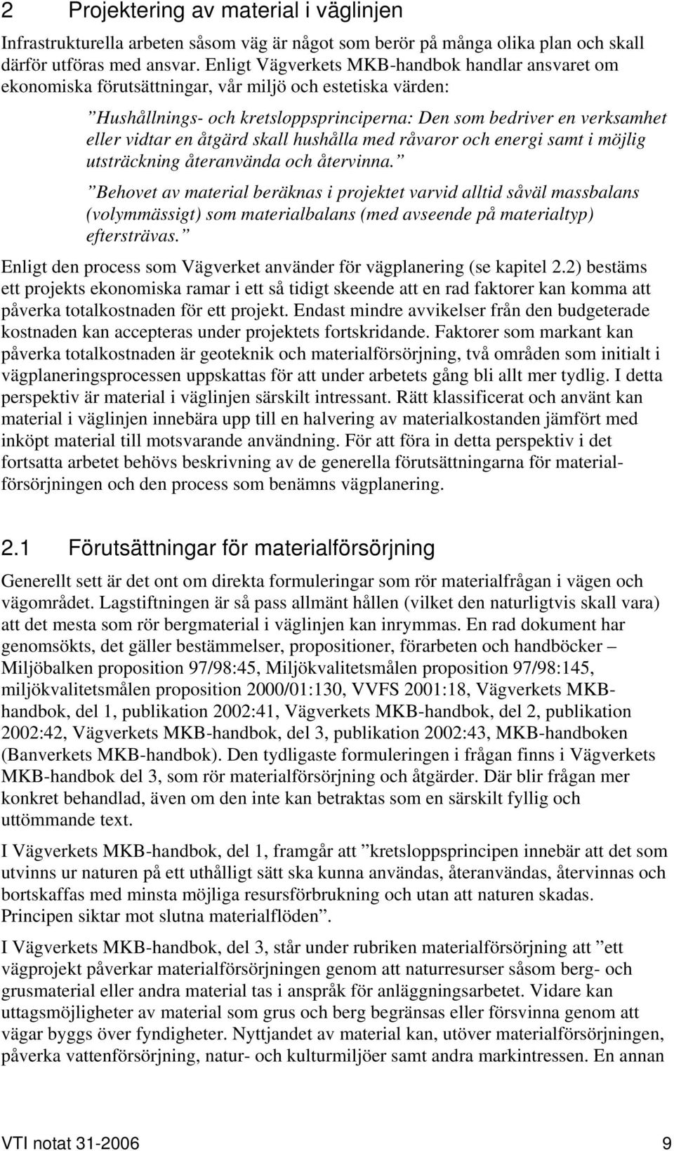 åtgärd skall hushålla med råvaror och energi samt i möjlig utsträckning återanvända och återvinna.