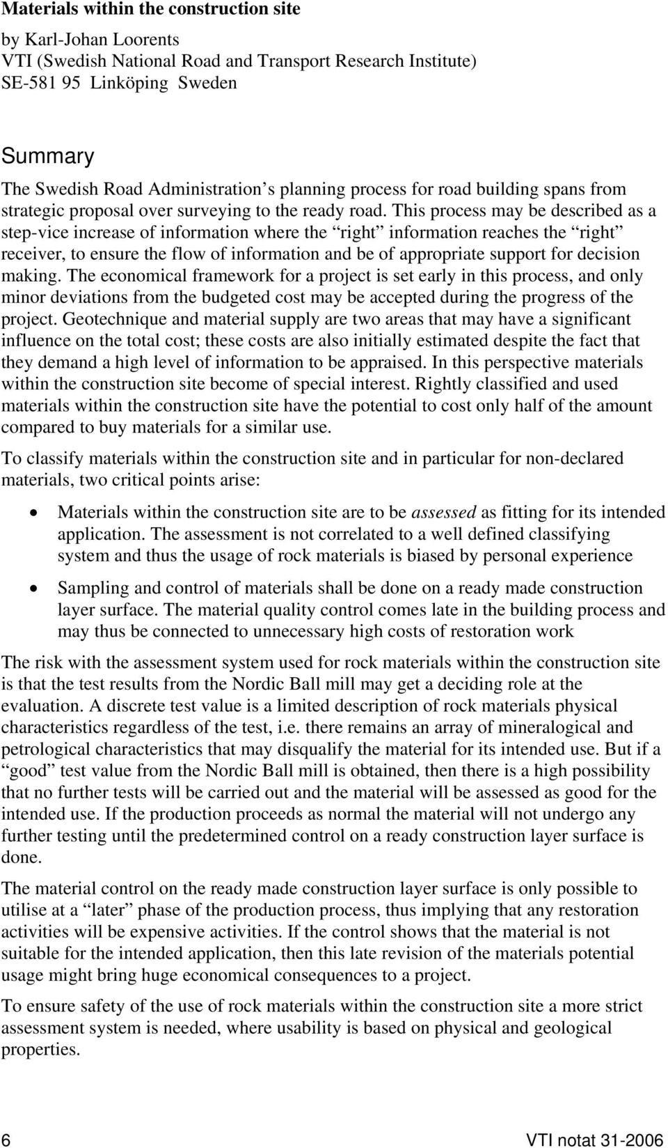 This process may be described as a step-vice increase of information where the right information reaches the right receiver, to ensure the flow of information and be of appropriate support for