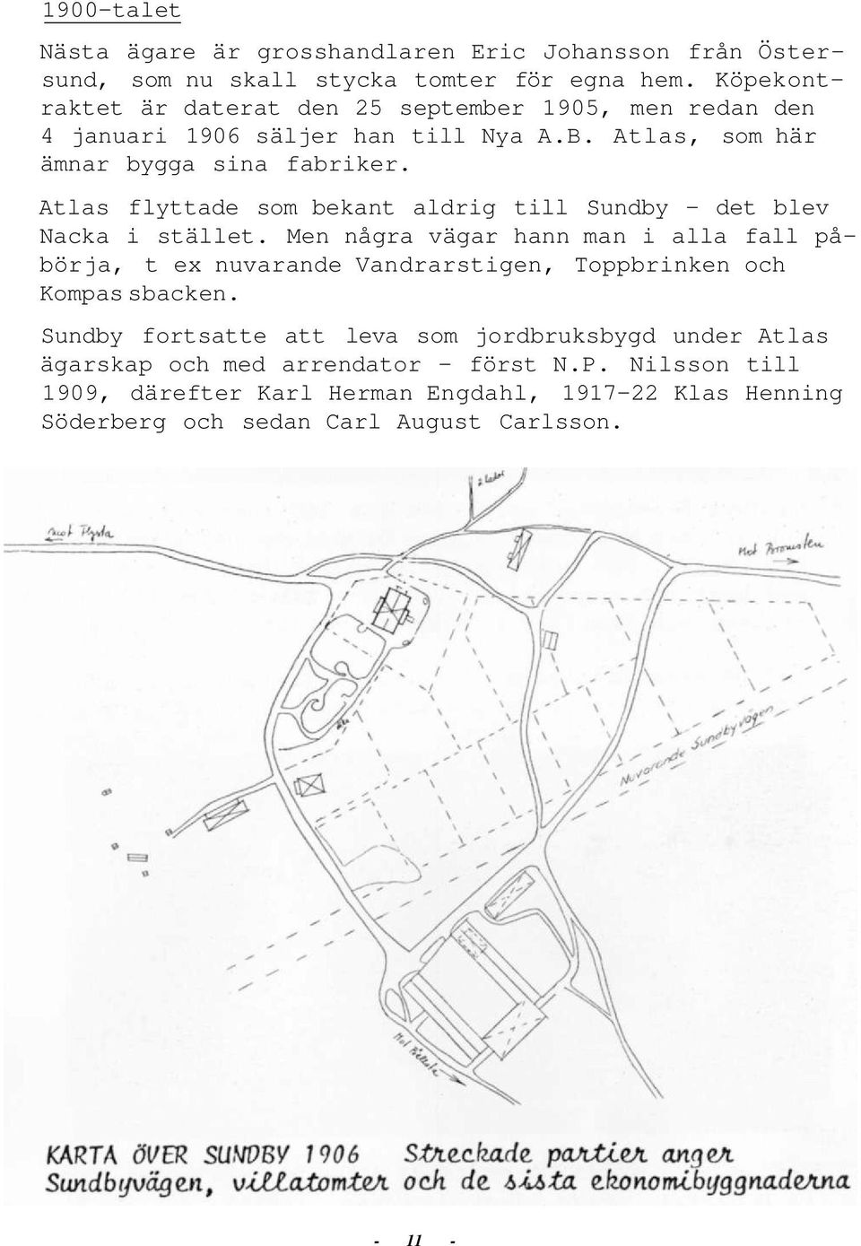 Atlas flyttade som bekant aldrig till Sundby - det blev Nacka i stället.